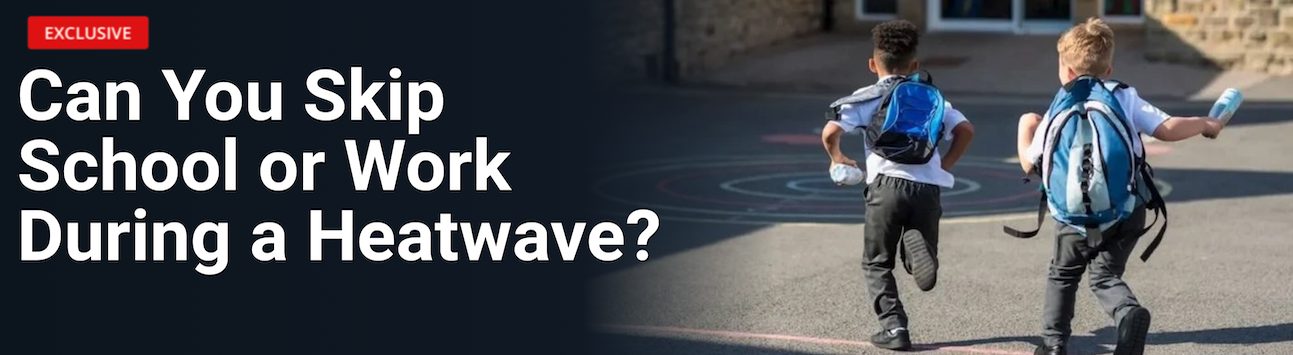 UK Heatwave Rules: School and Work Attendance Explained
